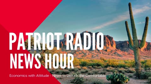 Patriot Radio News Hour - 07/17/2024