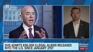 Jack Posobiec on DHS admitting to releasing at least 836,000 illegal immigrants into the U.S. since January 21, 2022