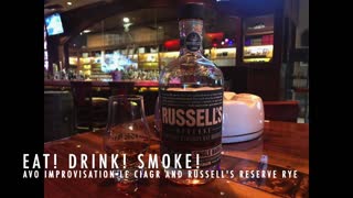 Eat! Drink! Smoke! Episode 125: Russell's Reserve Single Barrel Rye and AVO Improvisation LE Cigar