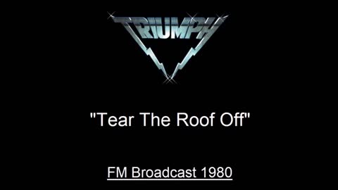 Triumph - Tear The Roof Off (Live in Toronto, Canada 1980) FM Broadcast