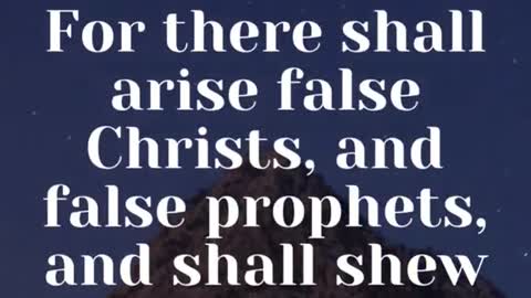 Jesus Said... For there shall arise false Christs, and false prophets