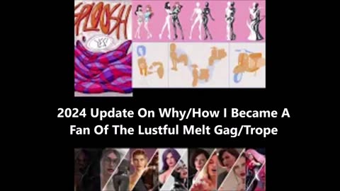 2024 Update On Why/How I Became A Fan Of The Lustful Melt Gag/Trope.