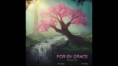 For By Grace - Ephesians 2:8,9