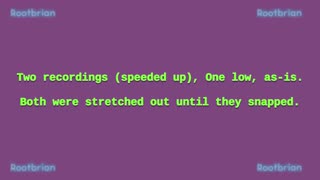 Two recordings speeded up, One low as bass, kept as is. (Soundtrack)