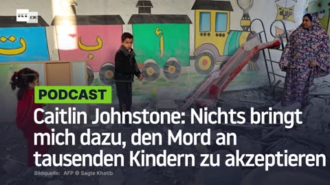 Caitlin Johnstone: Nichts bringt mich dazu, den Mord an tausenden Kindern zu akzeptieren