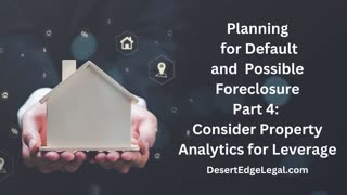 Preparing for Default, Part 4: Consider Property Analysis for Leverage