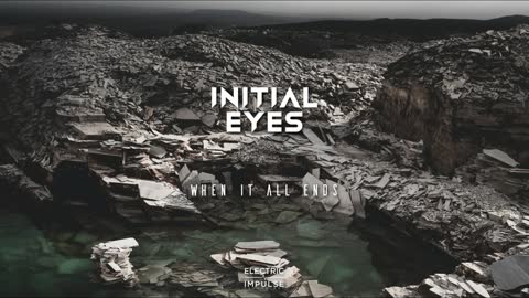 Initial Eyes - When It All Ends