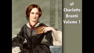 The Life Of Charlotte Brontë Volume 1 by Elizabeth Cleghorn Gaskell - FULL AUDIOBOOK