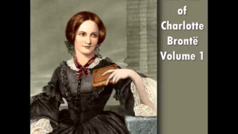 The Life Of Charlotte Brontë Volume 1 by Elizabeth Cleghorn Gaskell - FULL AUDIOBOOK