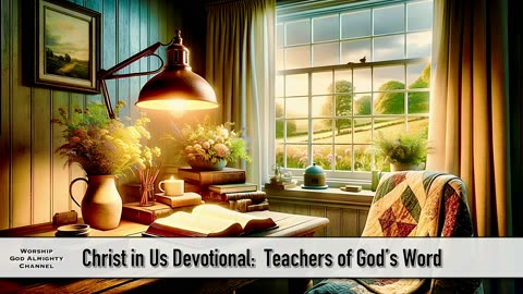 Christ in Us Devotional: Teachers of God’s Word