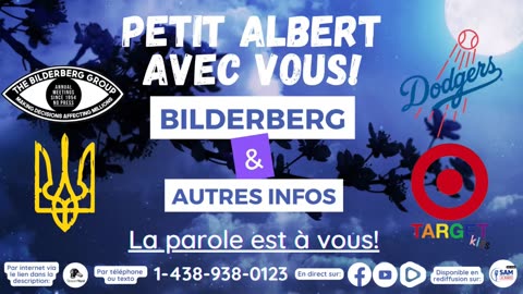 Petit Albert avec vous! - Bilderberg et autres infos