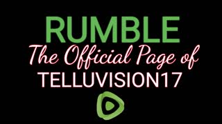 Join " TELLUVISION17 " on RUMBLE & YOUTUBE! This channel will not last long on SATANSTUBE!
