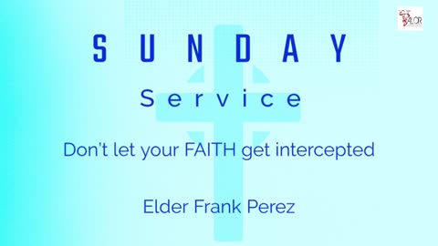 Dont let your FAITH get intercepted | Elder Frank Perez | ValorCC
