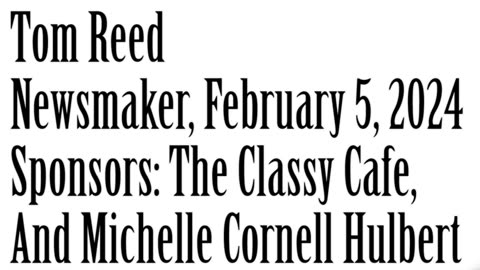 Wlea Newsmaker, February 5, 2024, Tom Reed