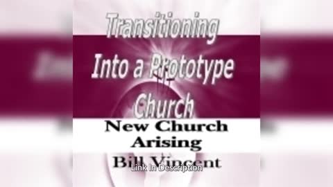Transitioning Into a Prototype Church By: Bill Vincent