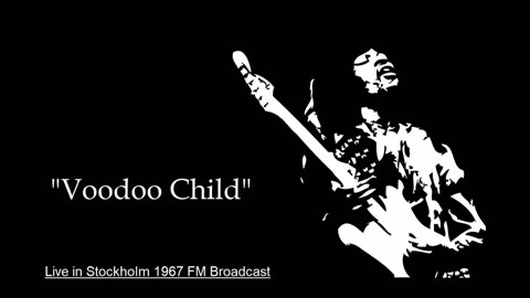 Jimi Hendrix - Voodoo Child (Live in Stockholm 1967) FM Broadcast
