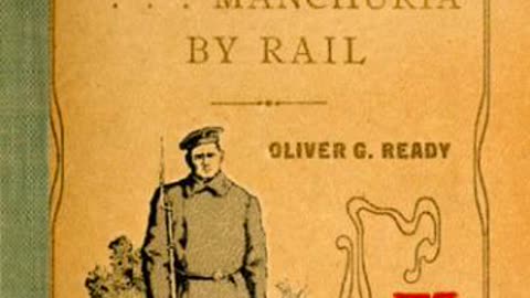 Through Siberia and Manchuria by Rail - Oliver George Ready