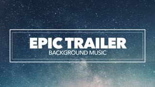 Epic & Inspiring Cinematic Background Music for Film Trailers and Video Games