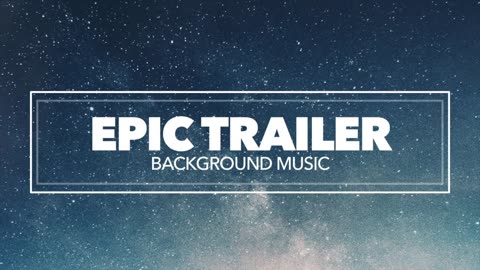 Epic & Inspiring Cinematic Background Music for Film Trailers and Video Games