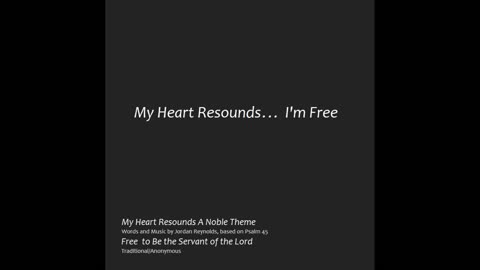 My Heart Resounds . . . I'm Free!