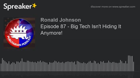 Episode 87 - Big Tech Isn't Hiding It Anymore!