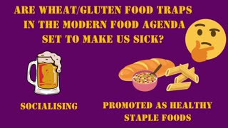 Are Wheat/Gluten food traps in the modern food agenda set to make us sick?