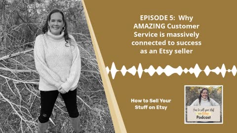 Podcast Episode 5: Why AMAZING Customer Service is massively connected to your success on Etsy