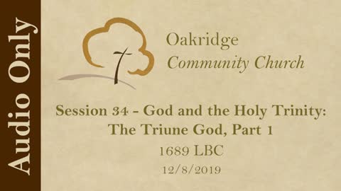 1689 Session 34 - God and the Holy Trinity - The Triune God, Part 1