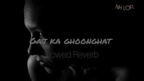Gaj ka ghoonghat ❤️ Slowed Reverb,❤️ lofi song @NHLOFI
