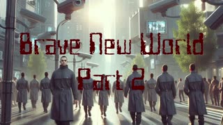 Brave New World Part 2: Unveiling the Truth