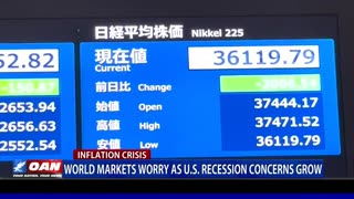 World Markets Worry As U.S. Recession Concerns Grow