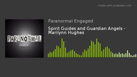 Paranormal Engaged with Adam Young, Marilynn Hughes, Spirit Guides and Guardian Angels