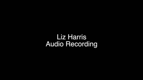 Liz Harris Audio Recording 1
