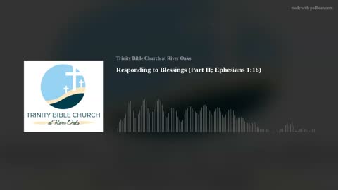Responding to Blessings (Part II; Ephesians 1:16)