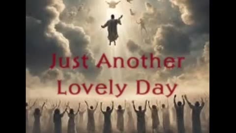 Just Another Lovely Day (message starts at 51 minutes) FLC 040724