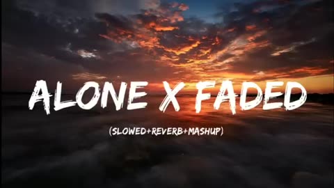 Alone x Faded (Slowed+Reverb+Mashup) | Chill Music