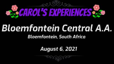 Carol's Experiences - Bloemfontein Central AA - August 6, 2021