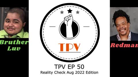 TPV EP 50 - Reality Check Aug 2022 Edition [Audio Only]