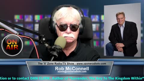 The 'X' Zone Radio/TV Show with Rob McConnell: Guest - DAN CLARK