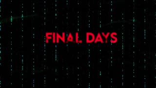 Final Days (Worldwide Premiere)