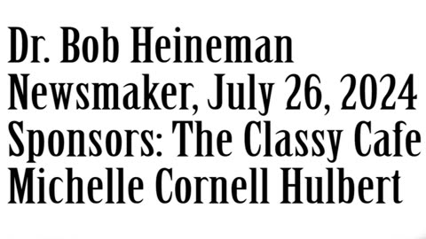 Wlea Newsmaker, July 26, 2024, Dr Bob Heineman