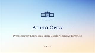 5-22-22 Press Secretary Karine Jean-Pierre Gaggle Aboard Air Force One