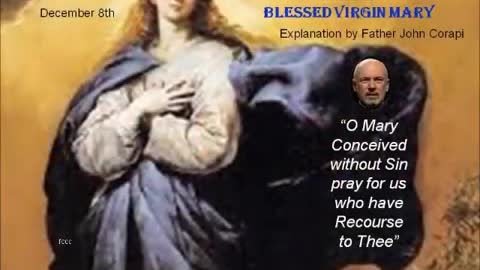 THE IMMACULATE CONCEPTION - an explanation and celebration by Fr. John Corapi