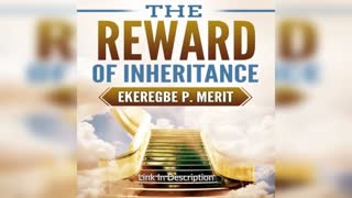 The Reward of Inheritance By: Ekeregbe P. Merit