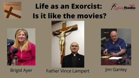 Life as an Exorcist: Is it Like the Movies? With Fr. Vince Lampert