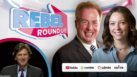 Rebel Roundup | Liberal tears over Tucker Carlson, Danielle Smith doubling oil, Lametti limps away