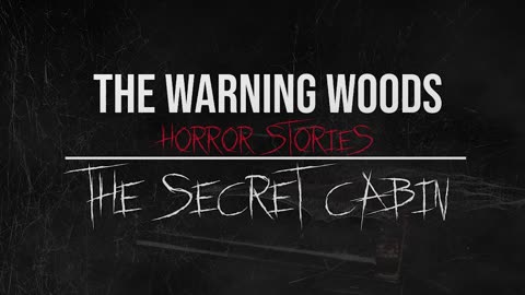THE SECRET CABIN | Fictional ghost story | The Warning Woods Horror Fiction and Scary Stories