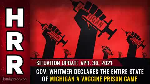 04-30-21 S.U. - Gov. Whitmer Declares the Entire State of Michigan a VACCINE PRISON CAMP