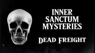 Inner Sanctum Mysteries - Dead Freight (Old Time Radio Horror)