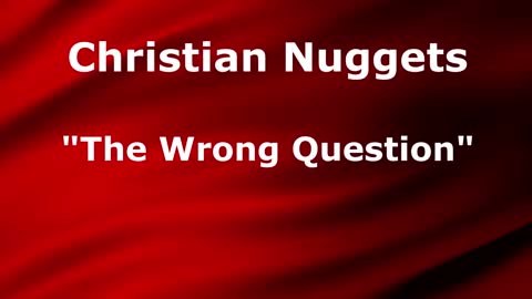 Bible Study "The Wrong Question"